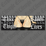 Thicc Thighs Saves Lives Slap Sticker
